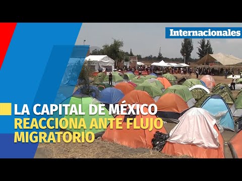 La capital de México reacciona ante el repentino flujo migratorio