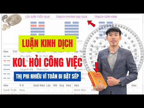 Kinh Dịch Gặp Thị Phi Vì ĐI LÀM Mà Thích BẬT SẾP | Luận Quẻ Lục Hào