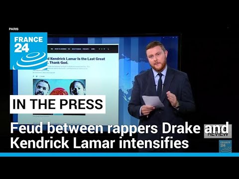 'The last great rap beef': Kendrick Lamar and Drake feud intensifies • FRANCE 24 English
