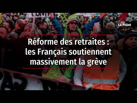 Réforme des retraites : les Français soutiennent massivement la grève