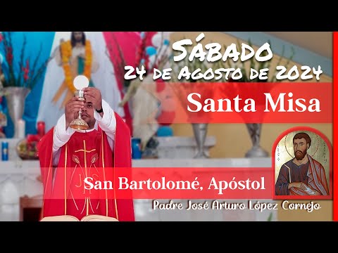 MISA DE HOY sábado 24 de Agosto 2024 - Padre Arturo Cornejo