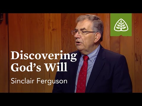 Discovering God’s Will: The Basics of the Christian Life with Sinclair Ferguson