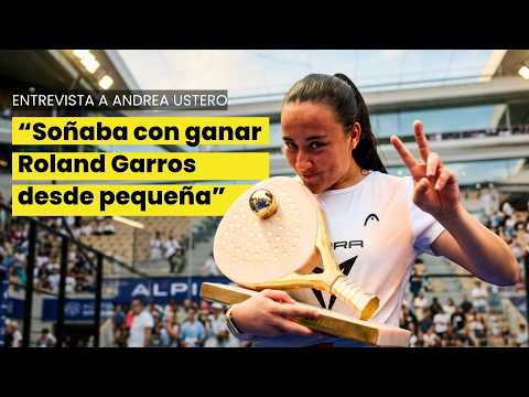 🔥 ANDREA USTERO: “SOÑABA con GANAR ROLAND GARROS desde PEQUEÑA” 🏆 | PÁDEL