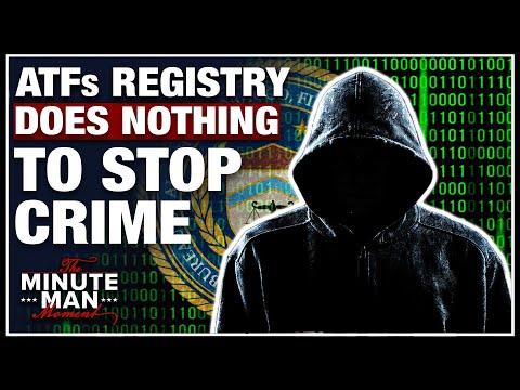 The ATF’s Gun Registry Does NOTHING to Stop Crime | ATF’s Gun Registry 3/5