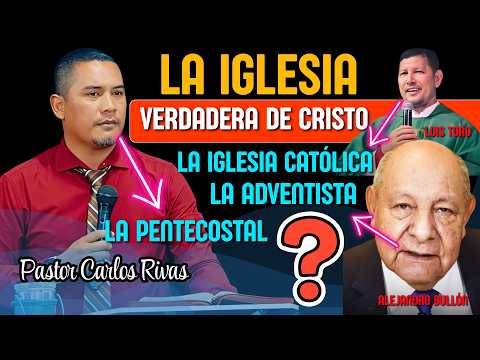 ¿Cuál es la verdadera iglesia de Cristo? ¿ La Católica? ¿ La Adventista? - Pastor Carlos Rivas