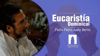 La Sagrada Eucaristía, Domingo 6 de Septiembre de 2020 Padre Pedro Justo Berrío Bolívar