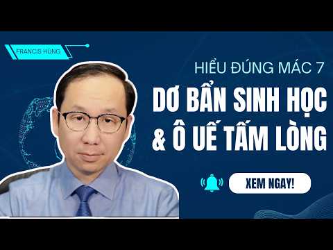 Francis Hùng - Dơ Bẩn Sinh Học vs Ô Uế Tấm Lòng - Hiểu Đúng Mác 7