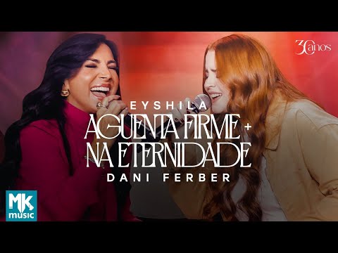 Eyshila e Dani Ferber - Aguenta Firme + Na Eternidade (Ao Vivo) (Clipe Oficial MK Music)