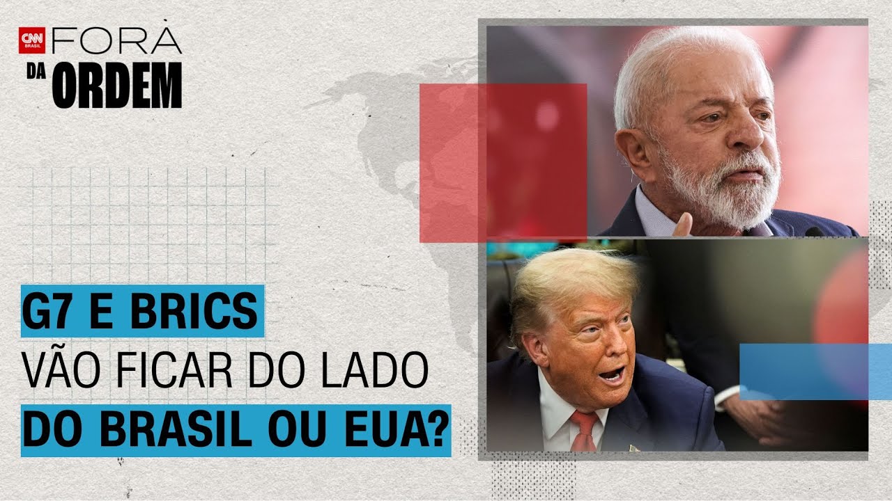 G7 e BRICS vão ficar do lado do Brasil ou dos EUA | Fora da Ordem