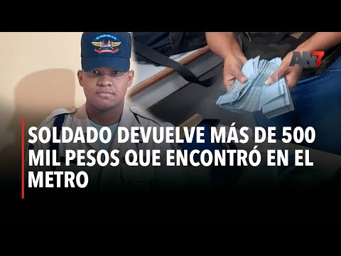 Soldado devuelve más de 500 mil pesos que encontró en el metro