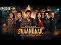 Shaandaar Ep 4  18th July 2026  Areeqa Haq  Shahzad Sheikh  Ahsan Afzal Khan  Express TV