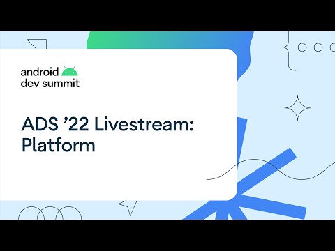 Android Dev Summit ’22: Platform Track Livestream