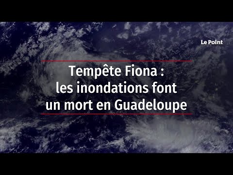 Tempête Fiona : les inondations font un mort en Guadeloupe