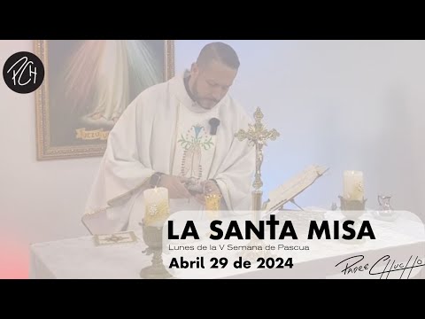 Padre Chucho - La Santa Misa (Lunes 29 de Abril)