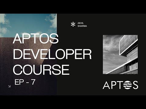 Aptos Developer Course - Episode 7