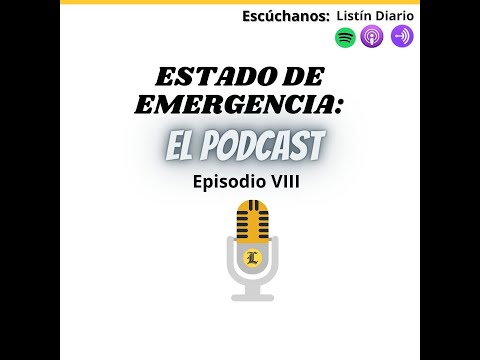 Estado de emergencia: El Podcast (Episodio VIII)