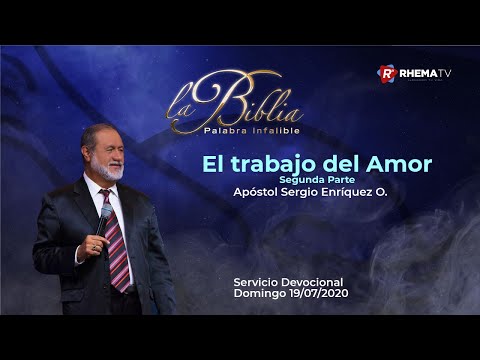 El trabajo del amor, 2da. Parte - Apóstol Sergio Enríquez O. - 8vo. Servicio Domingo 19/07/2020