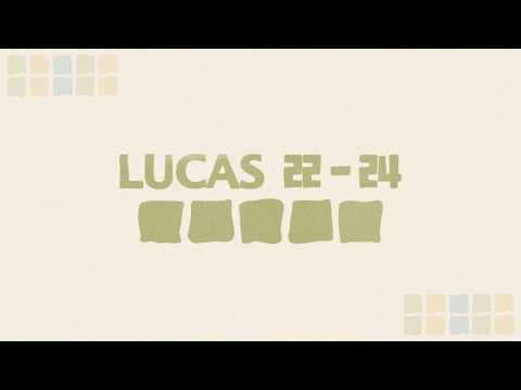 Lucas 22-24 A Través de la Biblia