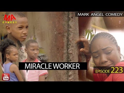 MIRACLE WORKER (Mark Angel Comedy) (Episode 223)
