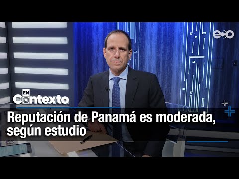 Panamá tiene reputación moderada a nivel internacional | En Contexto