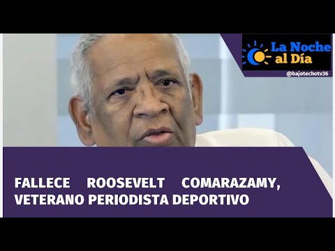 Fallece Roosevelt Comarazamy veterano periodista deportivo