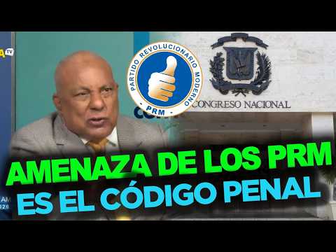Funcionarios y congresistas del PRM METIENDO TERROR con el nuevo Código Penal