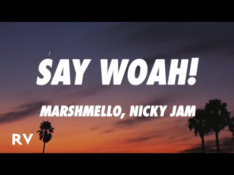 Marshmello, Nicky Jam - Say Woah! (Letra/Lyrics)