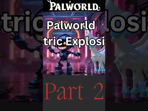 Palworld Song Electric Explosion  part 2