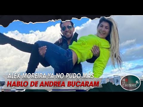 ALEX MOREIRA rompe el silencio y habla sobre Andrea Bucaram ESTO DIJO