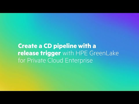 Create a CD pipeline with a release trigger with HPE GreenLake for Private Cloud Enterprise