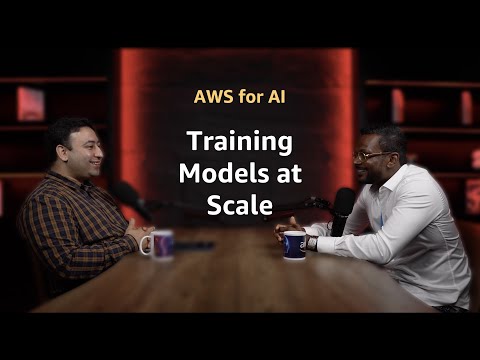 EP8: Training Models at Scale  | AWS for AI Podcast
