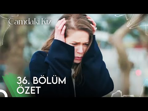 Camdaki kız 36. Bölüm Özet