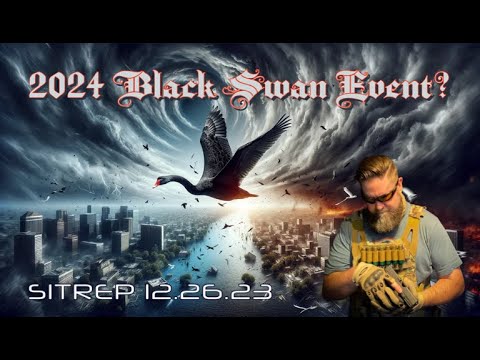 2024 Black Swan Event? SITREP 12.26.23