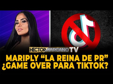 Héctor Marcano TV - MARIPILY LA REINA DE PUERTO RICO, ¿SERÀ ESTE EL FIN DE TIKTOK?