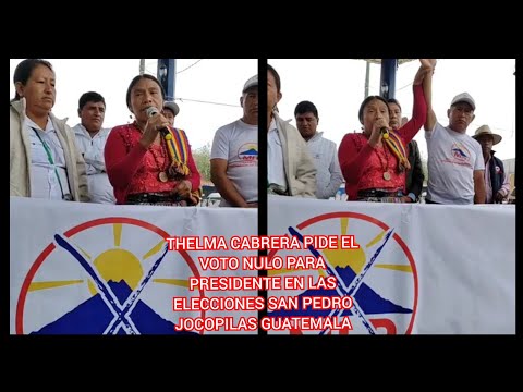 THELMA CABRERA PIDE EL VOTO NULO PARA PRESIDENTE EN LAS ELECCIONES SAN PEDRO JOCOPILAS GUATEMALA