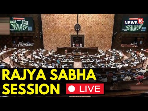 Rajya Sabha Today | Rajya Sabha Session LIVE | Ruckus In The Upper House Of The Parliament | N18L