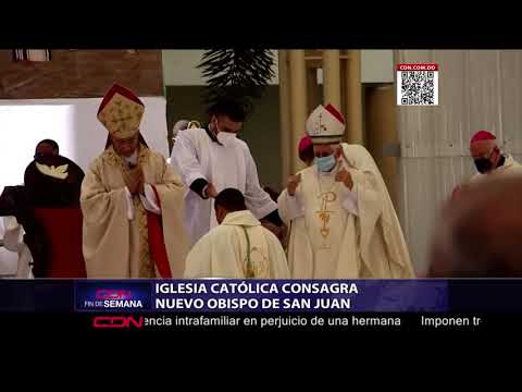 Iglesia Católica consagra nuevo obispo de San Juan