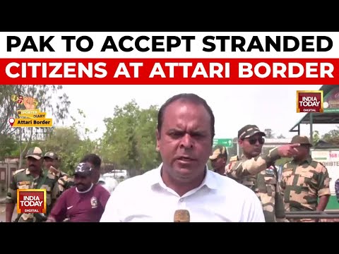 Pakistan To Accept Stranded Citizens At Attari Border After Day-Long Drama | India Today