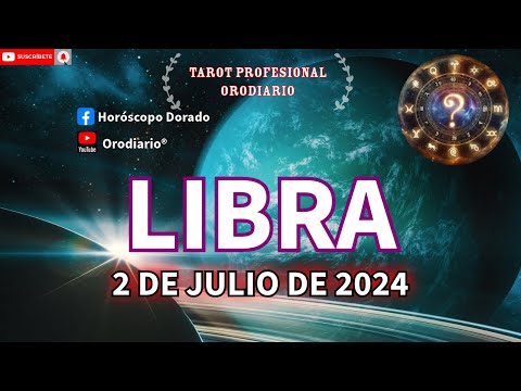 Horóscopo de Hoy - Libra - 2 de Julio de 2024. Amor + Dinero + Salud.
