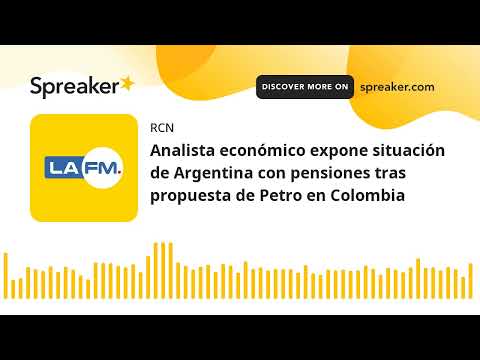 Analista económico expone situación de Argentina con pensiones tras propuesta de Petro en Colombia