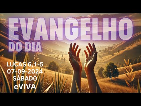 EVANGELHO DO DIA 07/09/2024 Lc 6,1-5  HOMILIA DIÁRIA DE HOJE LITURGIA DIÁRIA eVIVA