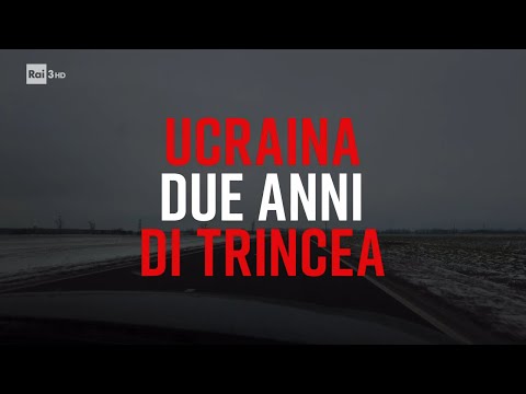 Ucraina due anni di trincea - PresaDiretta 26/02/2024