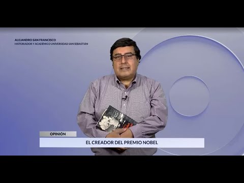 El creador del Premio Nobel - Por Alejandro San Francisco