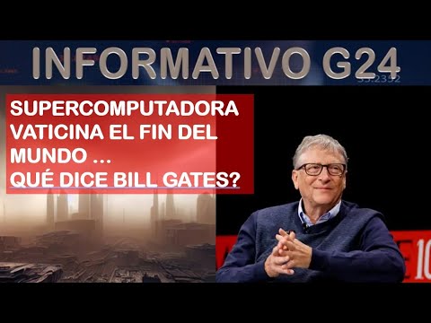 UNA SUPERCOMPUTADORA VATICINA EL FIN DEL MUNDO- SOLO LO SABE DIOS - QUE DICE BILL GATES ?