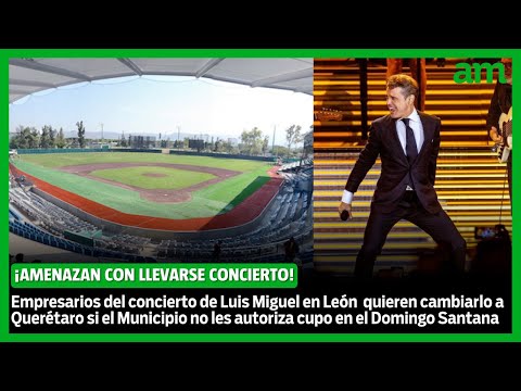 Amenazan con llevarse concierto de Luis Miguel de León a Querétaro