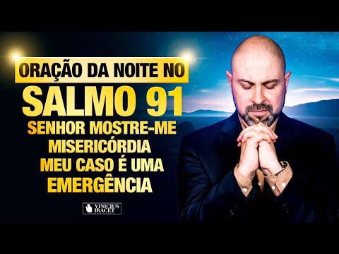 Oração da Noite no Salmo 91 Senhor Mostre-me Misericórdia - Meu caso é uma emergência (dia 14)