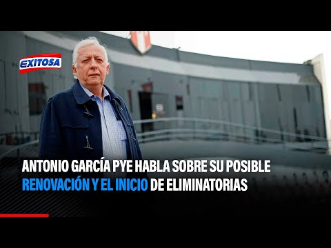 Antonio García Pye habla sobre su posible renovación y el inicio de Eliminatorias