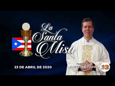 Santa Misa de Hoy, Jueves, 23 de Abril de 2020