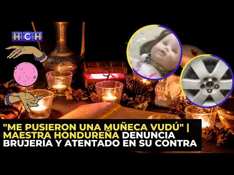 Me pusieron una Muñeca Vudú | Maestra hondureña denuncia brujería y atentado en su contra