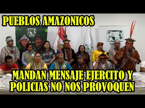 PUEBLO INDIGENAS AMAZONICOS DEL PERÚ COMENZARAN CON MOVILIZACIONES HASTA RENUNCIA DEL GOBIERNO